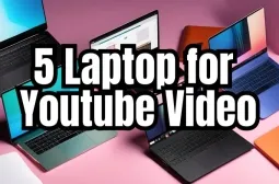 Best Laptops for Youtubers Video Editing 2024